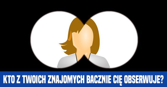 kto-z-twoich-znajomych-obserwuje-cie